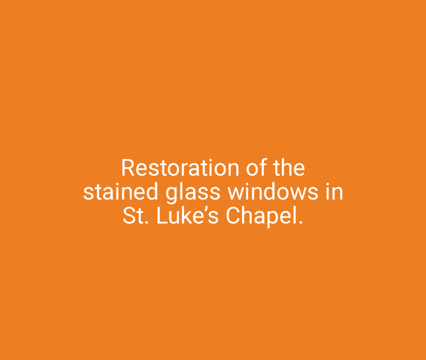 Restoration of the stained glass windows in St. Luke&rsquo;s Chapel.